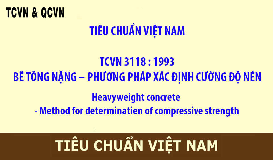TCVN 3118 : 1993 BÊ TÔNG NẶNG – PHƯƠNG PHÁP XÁC ĐỊNH CƯỜNG ĐỘ NÉN